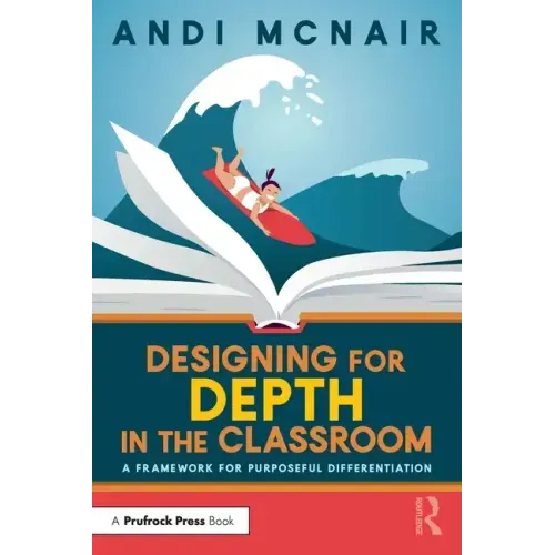 Designing for Depth in the Classroom: A Framework for Purposeful Differentiation