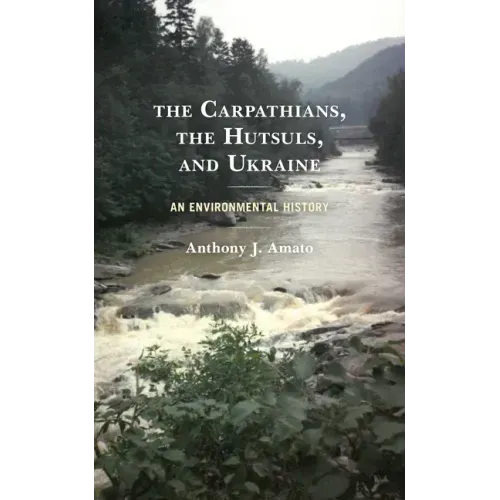 The Carpathians, the Hutsuls, and Ukraine: An Environmental History