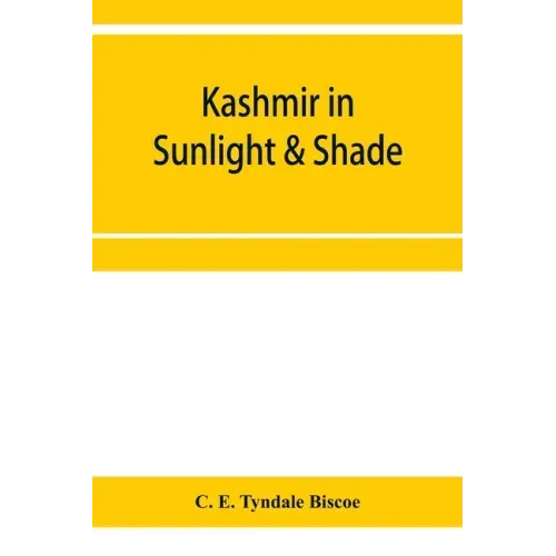 Kashmir in sunlight & shade; a description of the beauties of the country, the life, habits, and humour of its inhabitants and an account of the gradu