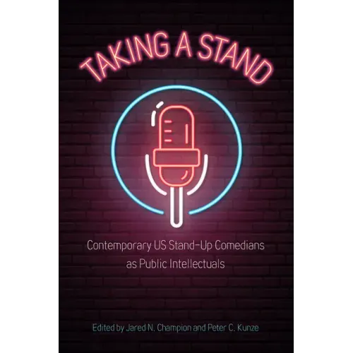 Taking a Stand: Contemporary Us Stand-Up Comedians as Public Intellectuals