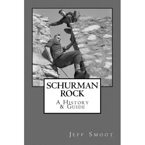 Schurman Rock: A History & Guide