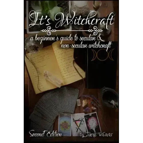 It's Witchcraft: A Beginner's Guide to Secular and Non-Secular Witchcraft