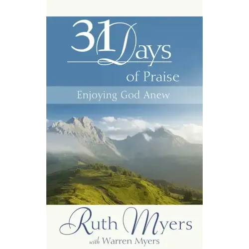 Thirty-One Days of Praise: Enjoying God Anew