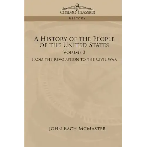 A History of the People of the United States: Volume 3 - From the Revolution to the Civil War