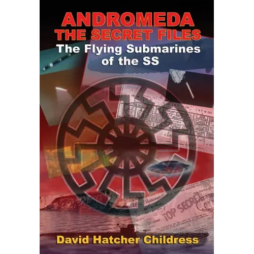 Andromeda: The Secret Files: The Flying Submarines of the SS