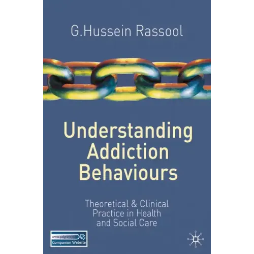 Understanding Addiction Behaviours: Theoretical and Clinical Practice in Health and Social Care