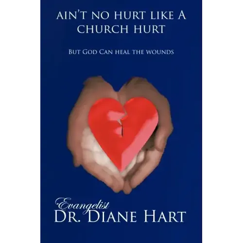 Ain't No Hurt Like a Church Hurt But God Can Heal the Wounds