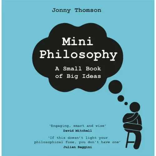 Mini Philosophy: A Small Book of Big Ideas