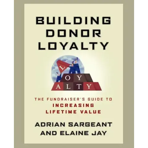 Building Donor Loyalty: The Fundraiser's Guide to Increasing Lifetime Value