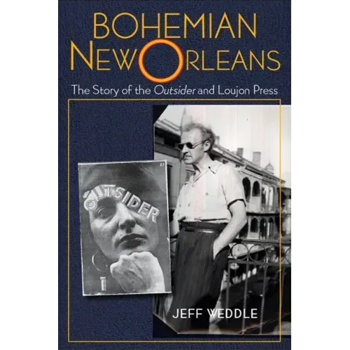 Bohemian New Orleans: The Story of the Outsider and Loujon Press
