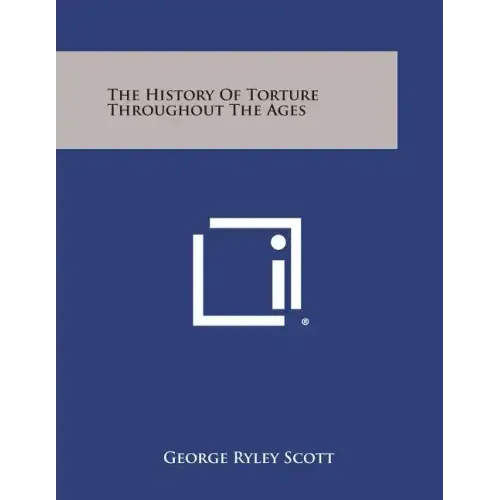The History of Torture Throughout the Ages