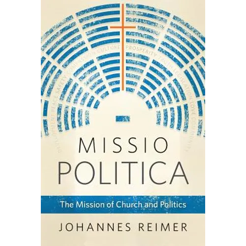 Missio Politica: The Mission of Church and Politics