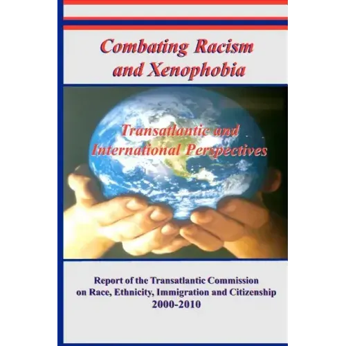 Combating Racism and Xenophobia: Transatlantic and International Perspectives