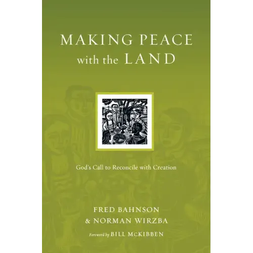 Making Peace with the Land: God's Call to Reconcile with Creation