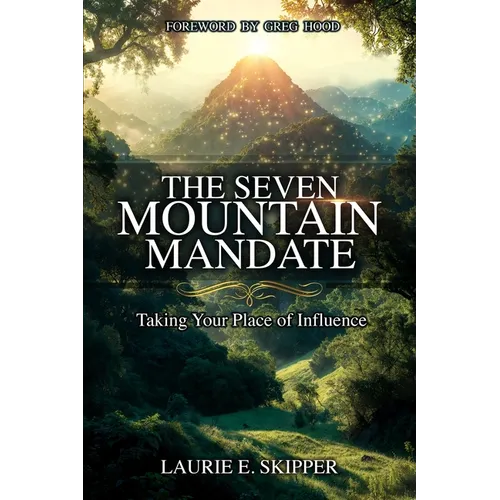 The Seven Mountain Mandate: Taking Your Place of Influence
