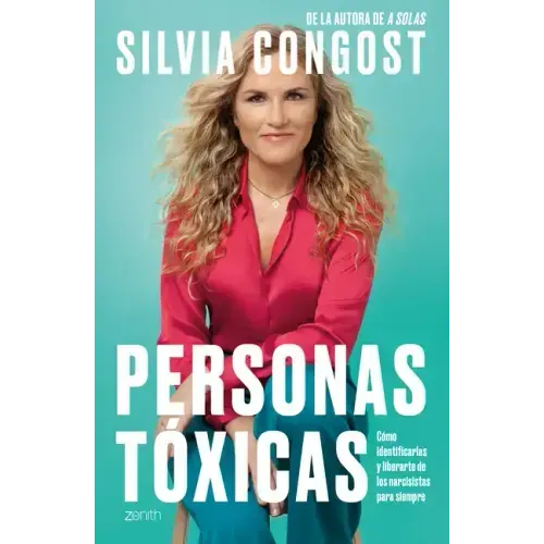 Personas Tóxicas / Toxic People: Cómo Identificarlas Y Liberarte de Los Narcisistas Para Siempre