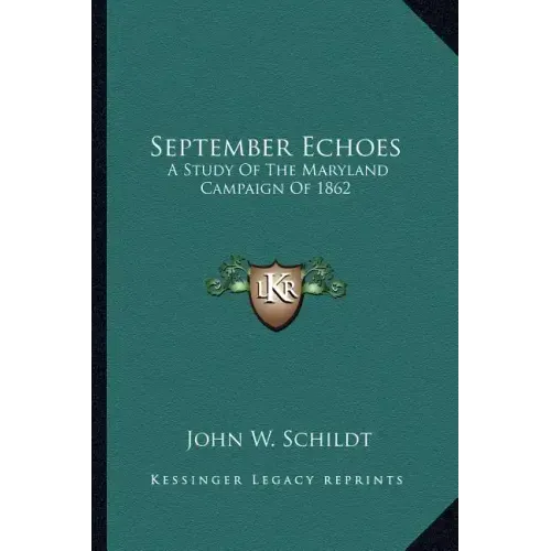 September Echoes: A Study of the Maryland Campaign of 1862
