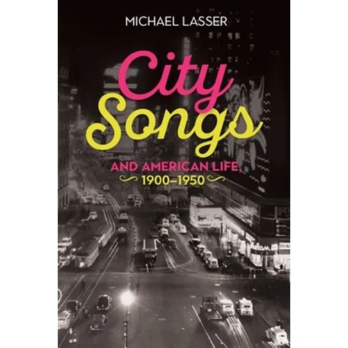 City Songs and American Life, 1900-1950