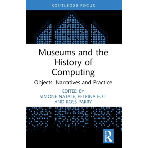 Museums and the History of Computing: Objects, Narratives and Practice