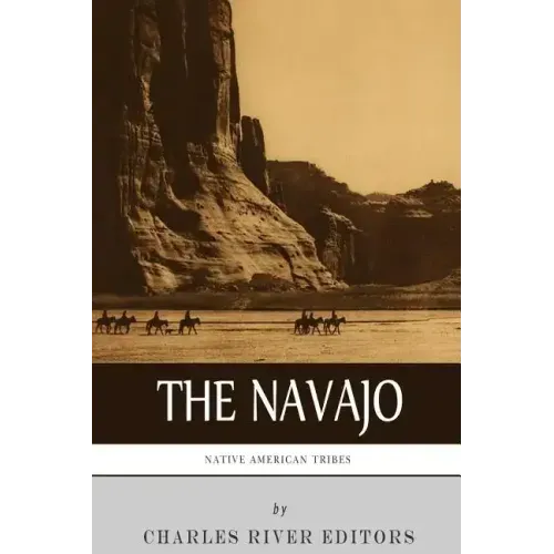 Native American Tribes: The History and Culture of the Navajo