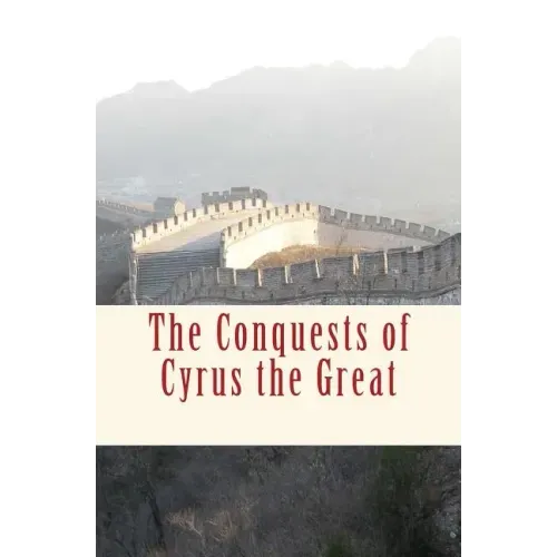 The Conquests of Cyrus the Great