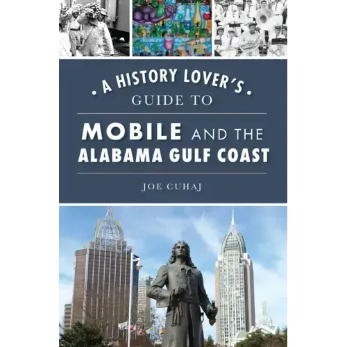 A History Lover's Guide to Mobile and the Alabama Gulf Coast
