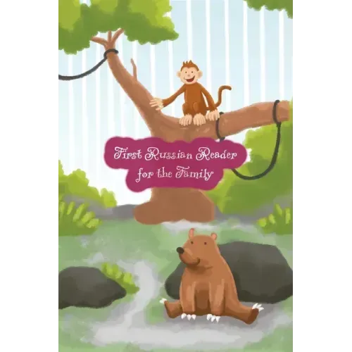 First Russian Reader for the Family: (Color Illustrated Edition, Volume 1) Bilingual for Speakers of English Level A1