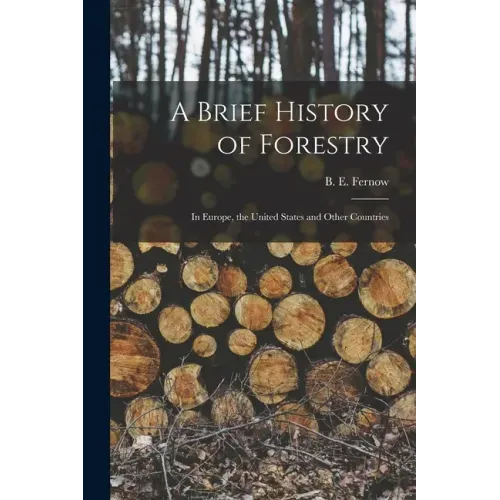A Brief History of Forestry: in Europe, the United States and Other Countries