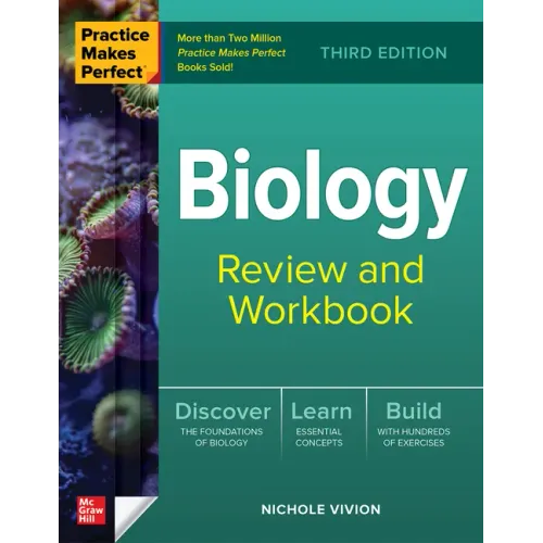 Practice Makes Perfect: Biology Review and Workbook, Third Edition