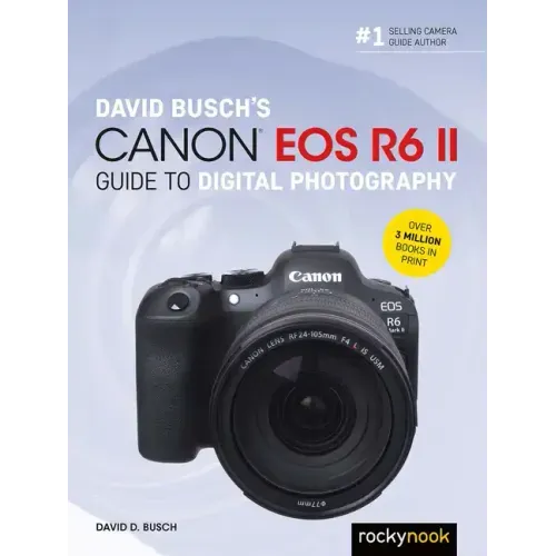 David Busch's Canon EOS R6 II Guide to Digital Photography