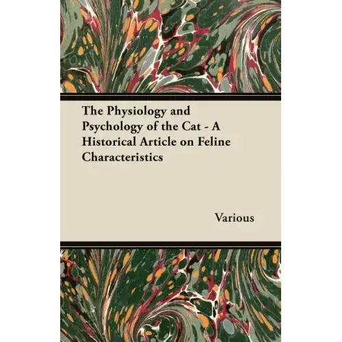 The Physiology and Psychology of the Cat - A Historical Article on Feline Characteristics