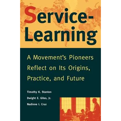Service-Learning: A Movement's Pioneers Reflect on Its Origins, Practice, and Future