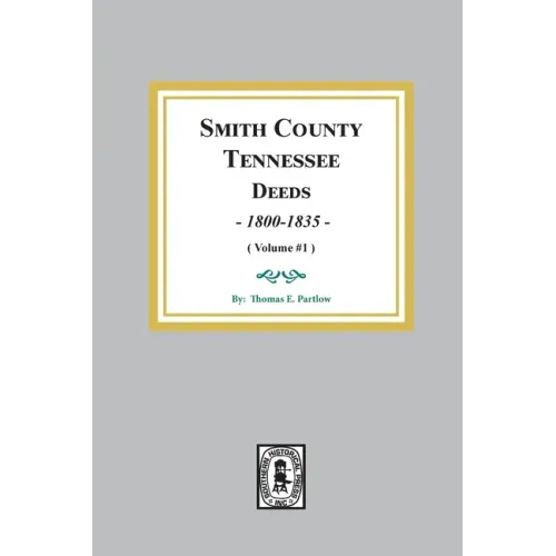 Smith County, Tennessee Deed Books, 1800-1835. (Volume #1)