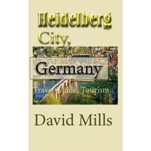 Heidelberg City, Germany: Travel Guide, Tourism