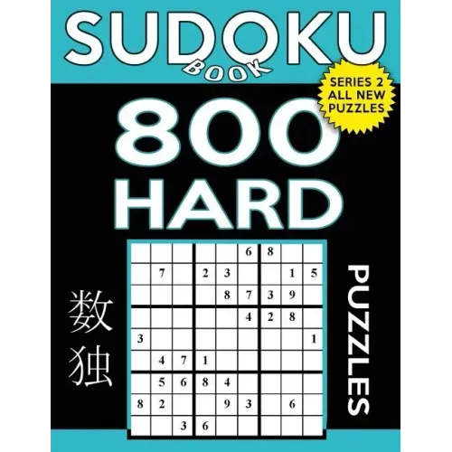 Sudoku Book 800 Hard Puzzles: Sudoku Puzzle Book With Only One Level of Difficulty
