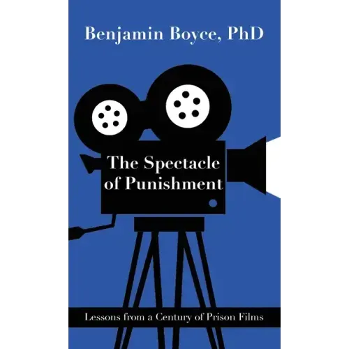 The Spectacle of Punishment: Lessons from a Century of Prison Films
