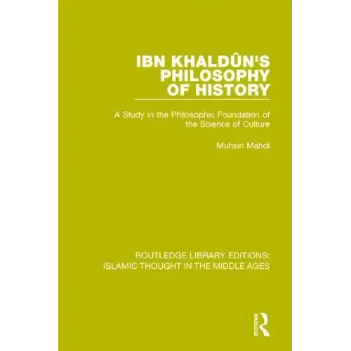 Ibn Khaldûn's Philosophy of History: A Study in the Philosophic Foundation of the Science of Culture