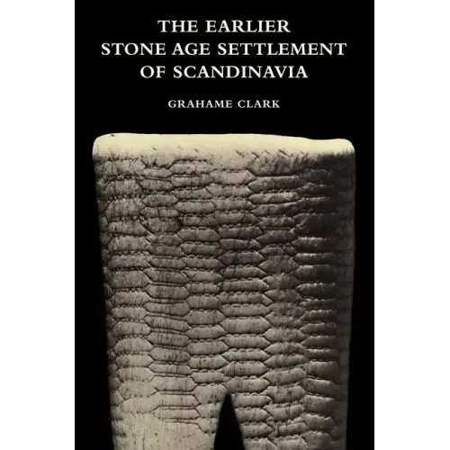 The Earlier Stone Age Settlement of Scandinavia