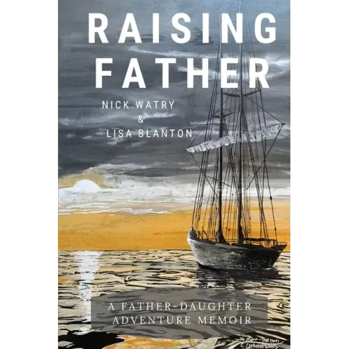 Raising Father: A Father-Daughter Adventure Memoir