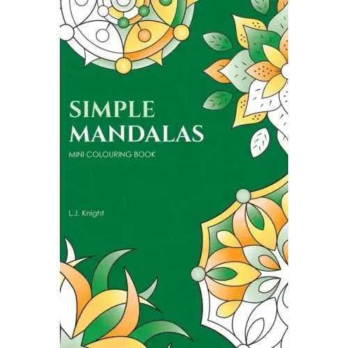 Simple Mandalas Mini Colouring Book: 50 Easy Travel Size Mandala Designs For Fun and Relaxation