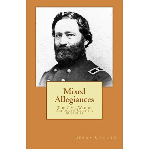 Mixed Allegiances: The Civil War in Randolph County, Missouri