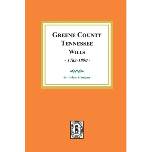 Greene County, Tennessee Wills, 1783-1890.