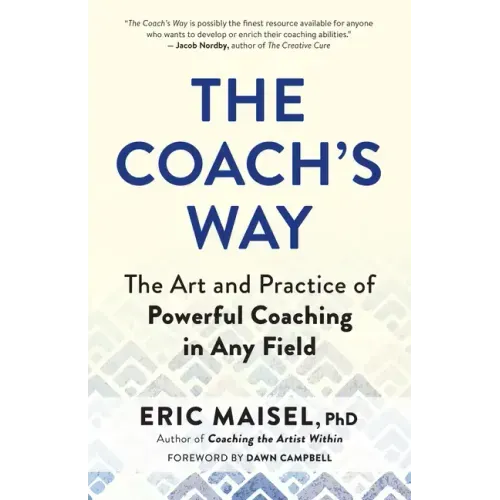 The Coach's Way: The Art and Practice of Powerful Coaching in Any Field