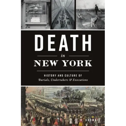 Death in New York: History and Culture of Burials, Undertakers and Executions
