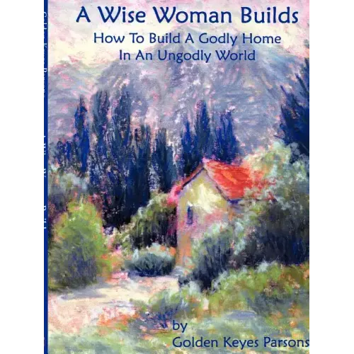 The Wise Woman Builds