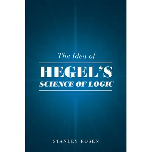 The Idea of Hegel's "Science of Logic"