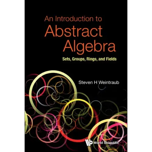 An Introduction to Abstract Algebra: Sets, Groups, Rings, and Fields