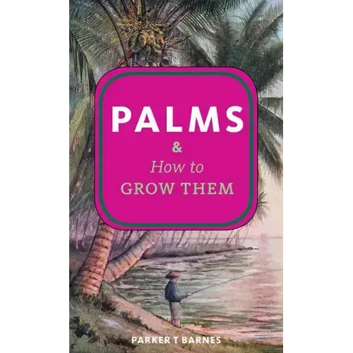 Palms & How to Grow Them