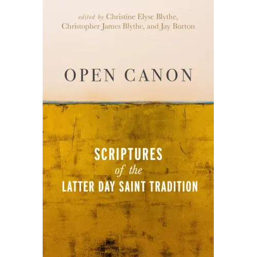 Open Canon: Scriptures of the Latter Day Saint Tradition