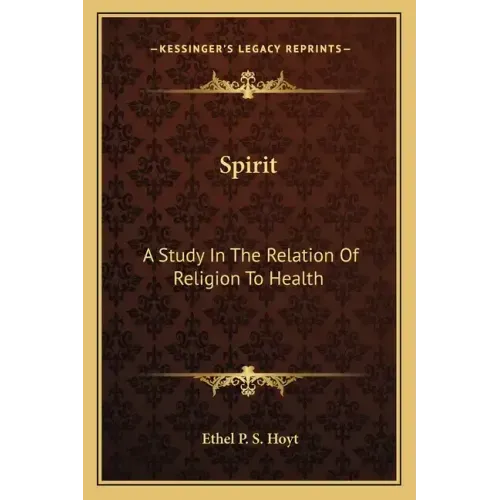 Spirit: A Study in the Relation of Religion to Health
